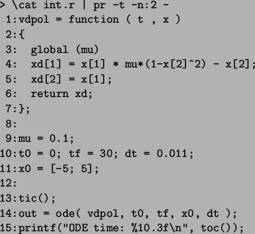 \begin{figure}\begin{verbatim}> \cat int.r \vert pr -t -n:2 -
1:vdpol = funct...
..., x0, dt );
15:printf(''ODE time: %10.3f\n'', toc());
\end{verbatim}\end{figure}